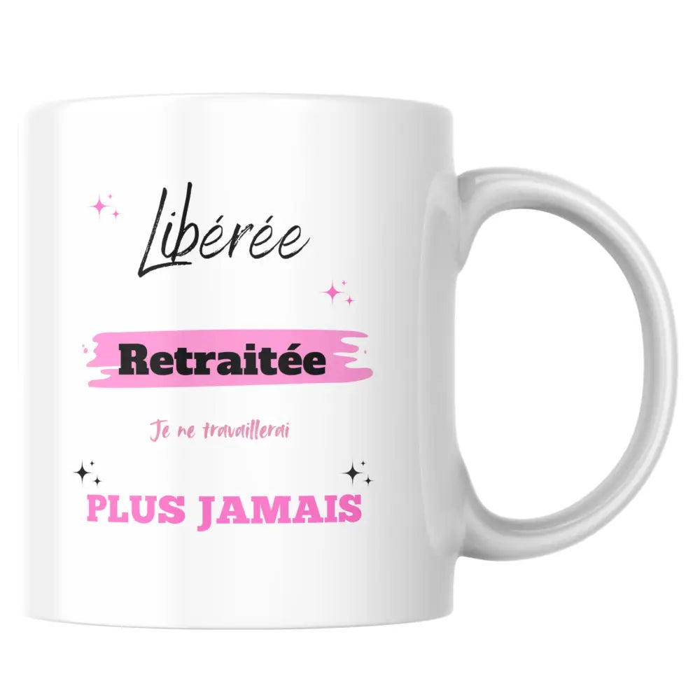 Mug céramique cadeau retraite — mug libérée, retraitée, plus jamais — le cadeau retrait artisanal Made in France